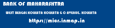 BANK OF MAHARASHTRA  WEST BENGAL KOLKATA KOLKATA G C AVENUE, KOLKATA  micr code